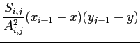 $\displaystyle \frac{S_{i,j}}{A_{i,j}^2} (x_{i+1} - x) (y_{j+1} - y)$