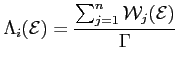 $\displaystyle \Lambda_i ({\cal E}) = \frac{\sum_{j=1}^n {\cal W}_j ({\cal E})}{\Gamma}$